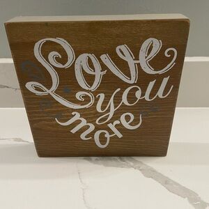 Love You More Wooden Sign